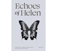 Echoes of Helen: A Memoir of Love, Resilience, and the Silent War of Intrahepatic Cholangiocarcinoma