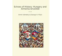 Echoes of History: Hungary and Armenia Unveiled