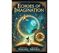 Echoes of Imagination by Nikhil Arora