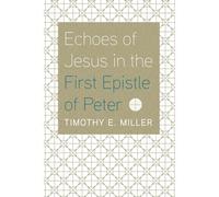 Echoes Of Jesus In The First Epistle Of Peter