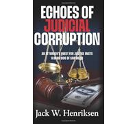 Echoes of Judicial Corruption: An Attorney's Quest for Justice Meets a Dark Side of San Diego