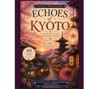 Echoes of Kyoto: Tranquil World Series Coloring Book: The Rising Sun