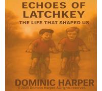 Echoes of Latchkey: The Life That Shaped Us