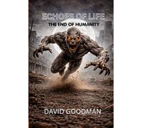 Echoes of Life: The End of Humanity