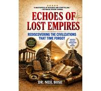 ECHOES OF LOST EMPIRES: Rediscovering the Civilizations That Time Forgot