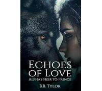 Echoes of Love: Alpha's Heir to Prince