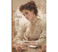 Echoes Of Me: A Memory and Mindful Scrapbook Journal,