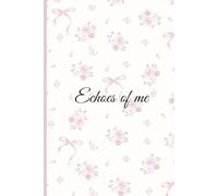 Echoe's of me: Thoughs to be journaled
