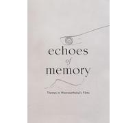 Echoes of Memory: Themes in Weerasethakul's Films