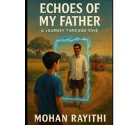 Echoes of My Father: A Journey through Time