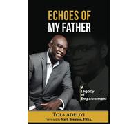 Echoes of My Father: (A Legacy of Empowerment)