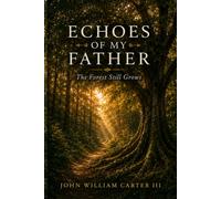 Echoes of My Father: The Forest Still Grows