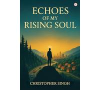 Echoes Of My Rising Soul