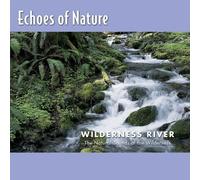 Echoes of Nature: Wilderness River by Peter Roberts Media