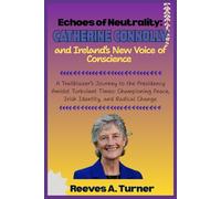 Echoes of Neutrality: Catherine Connolly and Ireland’s New Voice of Conscience: A Trailblazer’s Journey to the Presidency Amidst Turbulent Times:Championing Peace, Irish Identity, and Radical Change