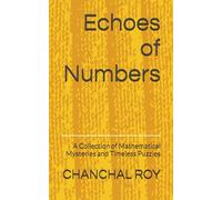 Echoes of Numbers: A Collection of Mathematical Mysteries and Timeless Puzzles