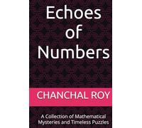 Echoes of Numbers: A Collection of Mathematical Mysteries and Timeless Puzzles