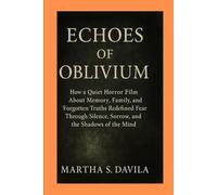 Echoes of Oblivium: How a Quiet Horror Film About Memory, Family, and Forgotten Truths Redefined Fear Through Silence, Sorrow, and the Shadows of the Mind