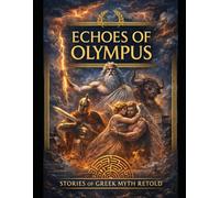 Echoes of Olympus: Stories of Greek Myth Retold