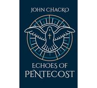 Echoes of Pentecost: From the Upper Room to Your Living Room - the Spirit’s Power for Everyday Faith