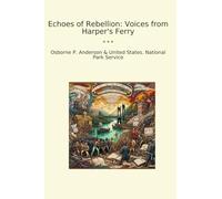 Echoes of Rebellion: Voices from Harper's Ferry