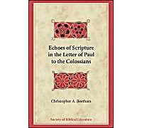 Echoes Of Scripture In The Letter Of Paul To The Colossians