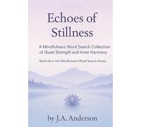Echoes of Stillness: A Mindfulness Word Search Collection of Quiet Strength and Inner Harmony