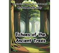 Echoes Of The Ancient Trees (Growing Up Adventures For Little Learners)