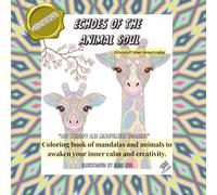 Echoes of the Animal Soul: Ein Ausmalbuch für Erwachsene mit über 60 Mandala- und Tiermotiven zur Entspannung, Achtsamkeit und Kreativität