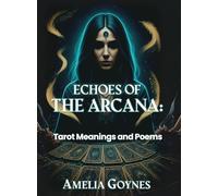 Echoes of the Arcana: Tarot Meanings and Poems