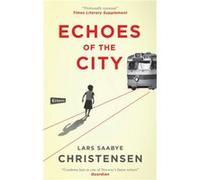 Echoes of the City by Lars Saabye Christensen Lars Saabye Christensen (Auteur)