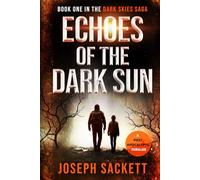 Echoes of the Dark Sun: Book One in the Dark Skies Saga: A Post Apocalyptic Thriller