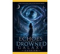 Echoes of The Drowned Galaxy: Some loves echo long after worlds drown
