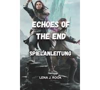 ECHOES OF THE END SPIELANLEITUNG: Meistere jeden Kampf, lüfte alle Geheimnisse und erlebe Aema wie nie zuvor