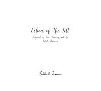 Echoes of the Felt Fragments of Time Memory and The Infinite Unknown