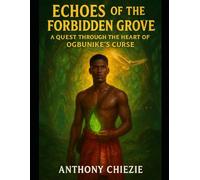 Echoes of the Forbidden Grove: A Quest Through the Heart of Ogbunike’s Curse