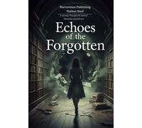 Echoes of the Forgotten: A Journey Through the Land of Memories and Mirrors
