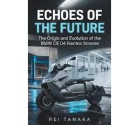 Echoes of the Future: The Origin and Evolution of the BMW CE 04 Electric Scooter
