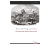 Echoes of the Ganga-Jamuni Grace: Rediscovering the Shared Cultural Identity