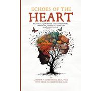 Echoes of the Heart: Echoes a Journey to Emotional Freedom, Inner Strength and Self Love
