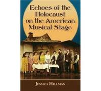 Echoes of the Holocaust on the American Musical Stage by Jessica Hillman Jessica Hillman (Auteur)