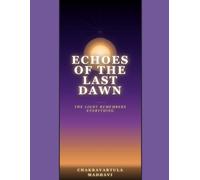 Echoes of the Last Dawn: THE LIGHT REMEMBERS EVERYTHING