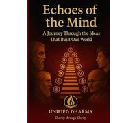 Echoes of the Mind: A Journey Through the Ideas That Built Our World