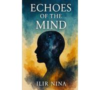 Echoes of the Mind: Reflections on Identity, Memory, and the Human Condition