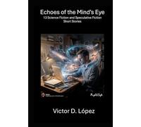 Echoes of the Mind's Eye: 13 Speculative Fiction Short Stories