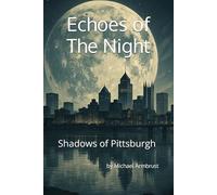 Echoes of the Night: Shadows of Pittsburgh