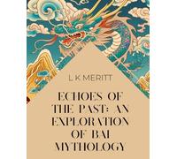 Echoes of the Past: An Exploration of Bai Mythology