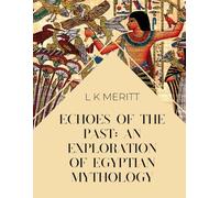 Echoes of the Past: An Exploration of Egyptian Mythology