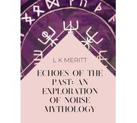 Echoes of the Past: An Exploration of Norse Mythology