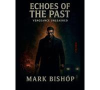Echoes of the Past: Vengeance Unleashed